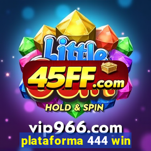plataforma 444 win